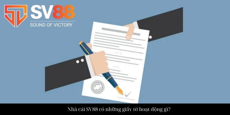 Nhà cái SV88 có những giấy tờ hoạt động gì?